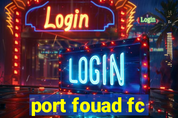 port fouad fc